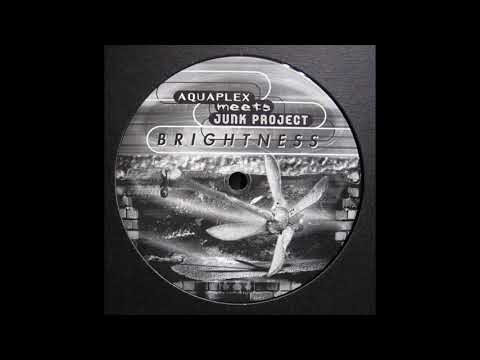 Aquaplex meets Junk Project - Brightness (1998)