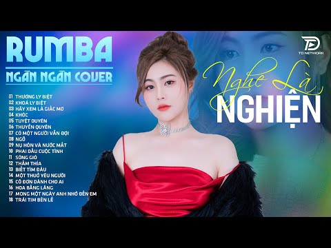 KHOÁ LY BIỆT, TUYỆT DUYÊN, THƯƠNG LY BIỆT  NGÂN NGÂN COVER - Album Rumba Nhạc Trẻ Đặc Biệt Hay 2024