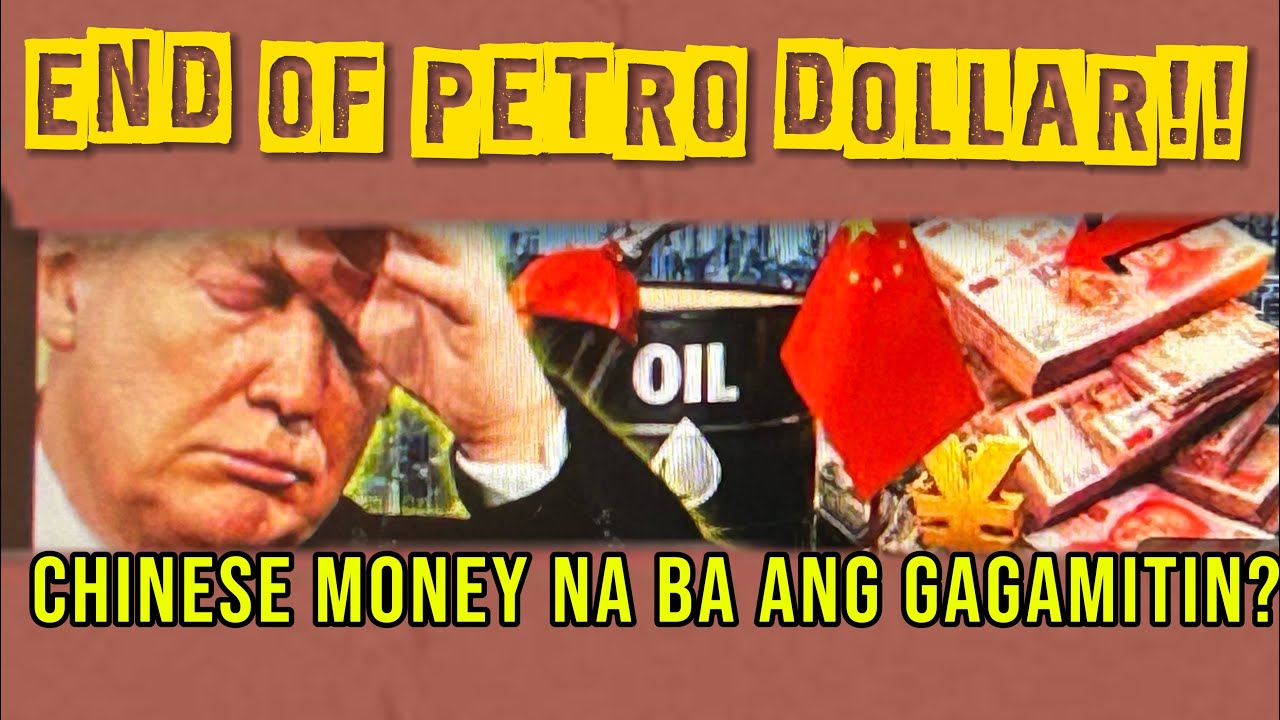 END OF PETRO DOLLAR! MATATAPOS NA BA?CHINA YUAN NA BA ANG GAGAMITING PAMBILI!?