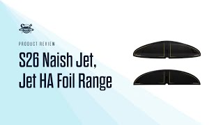 S26 Naish Jet and HA Jet Foil Review