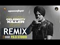 Celebrity Killer Remix Sidhu Moose Wala Tion Wayne Raf Saperra Moosetape Ft P B K Studio