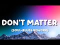Don’t Matter (Soul-Blues Rework) SoulShade Records {Akon Cover} (Lyrics)