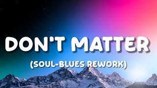 Download lagu Don’t Matter (Soul-Blues Rework) SoulShade Records {Akon Cover} (Lyrics) mp3