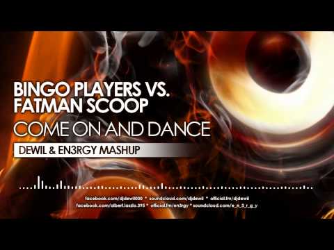 Bingo Players vs. Fatman Scoop - Come On and Dance (DEWIL & EN3RGY Mashup)