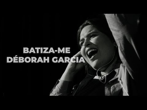 Deborah Garcia – Batiza-me (Lyric Vídeo)