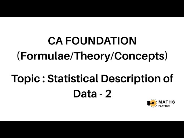 CA Foundation - Statistical Description of Data - Part 2 - Theory/Concept Series