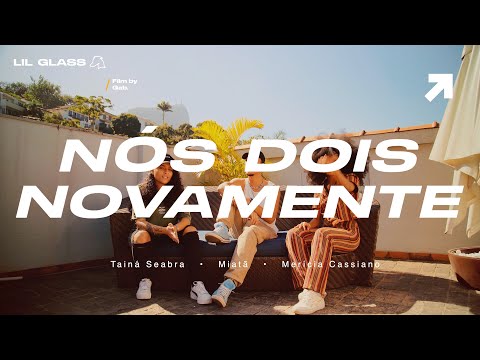 Lil Glass Apresenta: Mericia, Miatã e Tainá Seabra - Nós Dois Novamente (Vídeo Oficial)