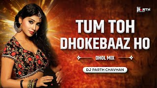 Download lagu TUM TOH DHOKEBAAZ HO DJ SONG || DHOL MIX || @djparthchavhan mp3