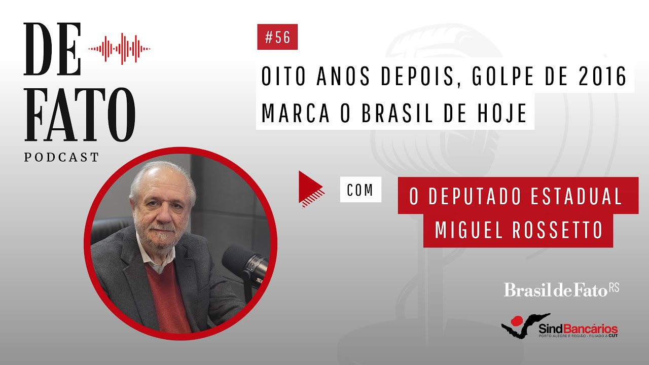 Podcast De Fato #56 | Com o deputado Miguel Rossetto