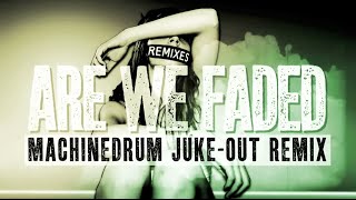 Keys N Krates - Are We Faded (Machinedrum Juke-Out Remix) (Audio) | Dim Mak Records