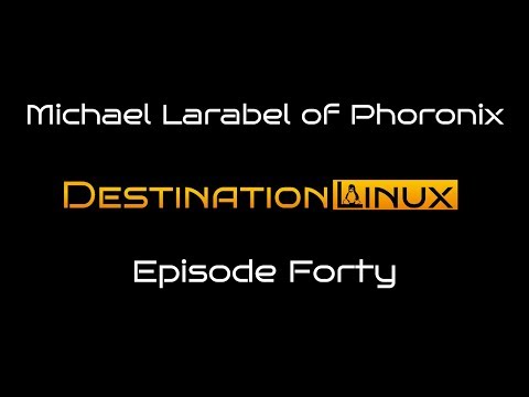 Destination Linux EP40 - Michael Larabel of Phoronix
