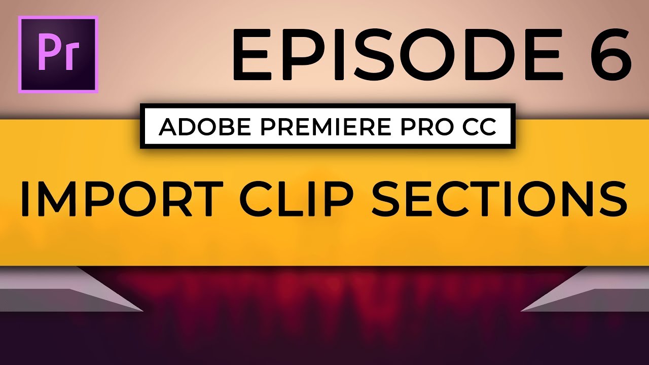 Learn Adobe Premiere Pro CC | Episode 6: Importing Clip Sections into the Timeline
