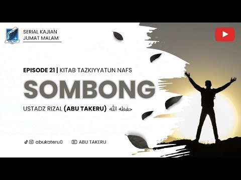 21. SOMBONG | KAJIAN KITAB TAZKIYYATUN NAFS | ABU TAKERU