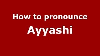 How to pronounce Ayyashi
