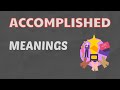 What does accomplished means  🤑 || meaning and definition with example in English