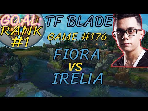 Unranked to RANK 1 | TFBlade GAME 176 | FIORA vs IRELIA | FIORA Top | Challenger | Patch 8.12
