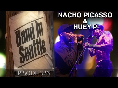 Huey P & Nacho Picasso - Episode 326 - Band in Seattle