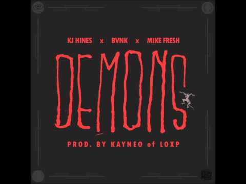 KJ Hines Ft. BVNK & Mike Fresh - Demons (Prod. by Kayneo of LOXP)