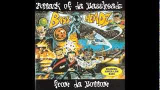 Attack of da Bassheadz From Da Bottom!