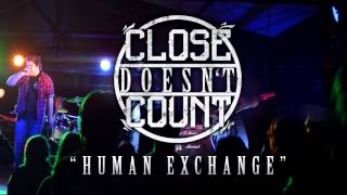 Close Doesn't Count - Human Exchange (Demo Quality)