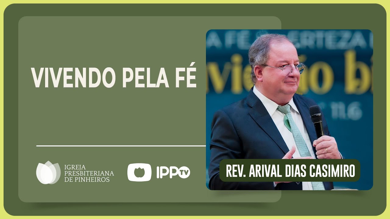 VIVA PELA FÉ! | Rev. Arival Dias Casimiro | IPP