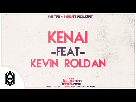 Kenai Ft Kevin Roldan - Si Te Dejarías (Remix)