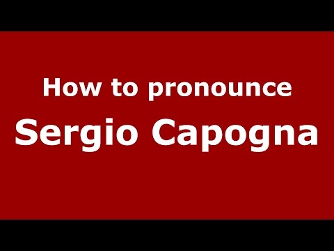 How to pronounce Sergio Capogna (Italian/Italy)  - PronounceNames.com