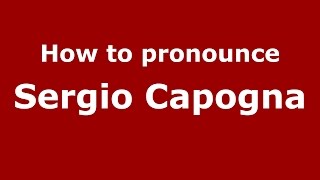 How to pronounce Sergio Capogna