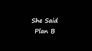 Plan B, She Said,-Lyrics-Text