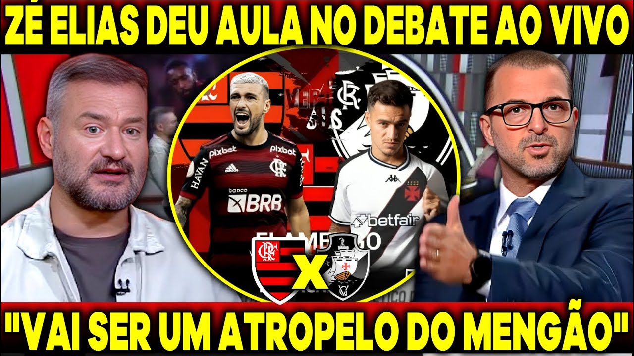 ZÉ ELIAS DEU AULA NO DEBATE - VASCO X FLAMENGO "VÃO PASSAR VERGONHA PELO FLAMENGO" MUITO FAVORITO