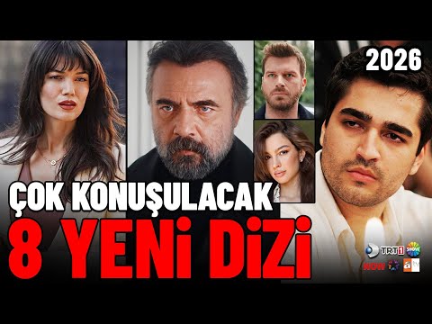 Yeni Başlayacak 8 Dizi | 2026 Yılına Damga Vuracaklar!