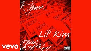Rihanna, Lil&#39; Kim - Pour It Up (Remix)