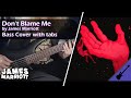 Don't Blame Me - James Marriott || Bass Cover [With Tabs]