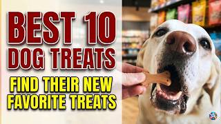 10 Best Dog Treats for Training, Chewing, & Health (2026 Rev