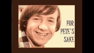 &quot;FOR PETE&#39;S SAKE&quot; (Lyrics) 💖 The Monkees 💖 Rip PETER TORK