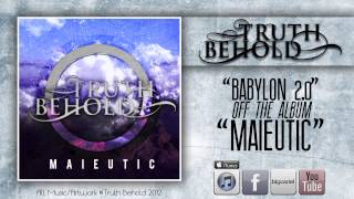 TRUTH BEHOLD - Babylon 2.0 (Maieutic) 2012