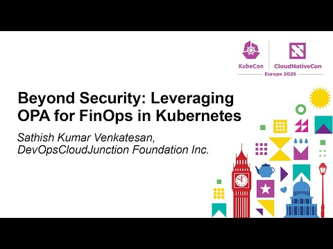 Beyond Security: Leveraging OPA for FinOps in Kubernetes - Sathish Kumar Venkatesan