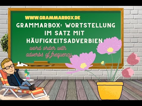 GRAMMARBOX: Wortstellung im Satz mit Häufigkeitsadverbien | word order with adverbs of frequency