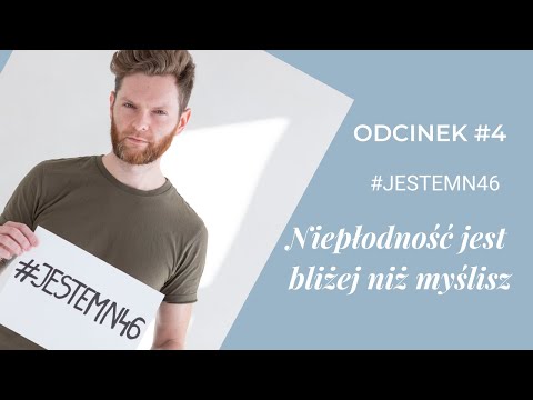 #JestemN46 - Niepłodność jest bliżej niż myślisz!
