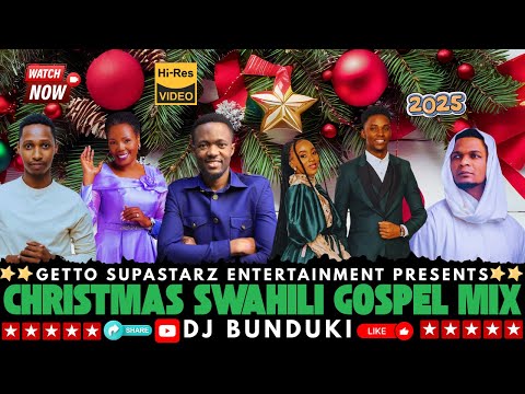 DJ BUNDUKI CHRISTMAS SWAHILI GOSPEL 2025 MIX FT WAPENDWA MUZIKI, DR SARAH K, ISRAEL MBONYI, OBBY