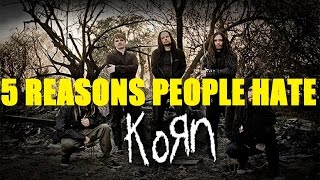 5 Reasons People Hate KORN
