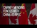 Carney mending fences with China at APEC