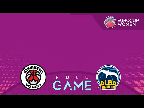 Kibirkstis Vilnius v ALBA Berlin | Full Basketball Game | EuroCup Women 2024-25