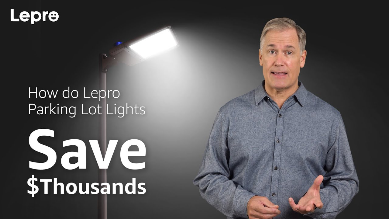 How to Save Thousands of Dollars with the Lepro Parking Lot Lights