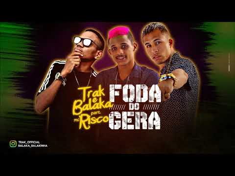 Trak e Balaka e MC Risco - Foda do Gera (Canal Brega Exclusivo)