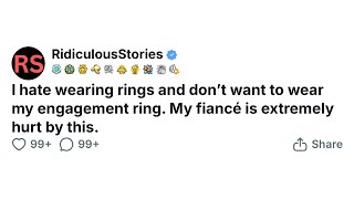 I hate wearing rings and don’t want to wear my engagement ring. My fiancé is extremely hurt by this.