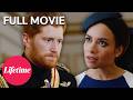 Harry & Meghan: Escaping the Palace | Full Movie | Lifetime