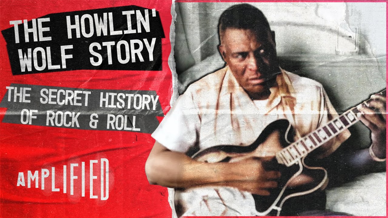The GIANT Blues Legend | The Howlin' Wolf Story - The Secret History Of Rock & Roll | Amplified