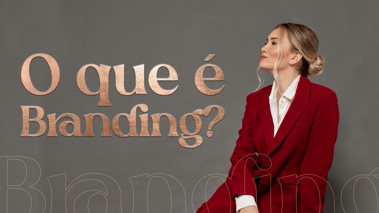 O que é Branding? Te explicaram errado...
