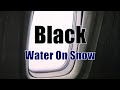 Black - Water On Snow